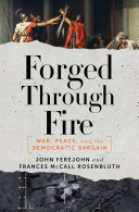 Forged through fire : war, peace, and the democratic bargain /
