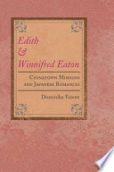 Edith and Winnifred Eaton : Chinatown missions and Japanese romances /