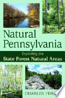 Natural Pennsylvania : exploring the state forest natural areas /