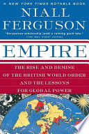 Empire : the rise and demise of the British world order and the lessons for global power /