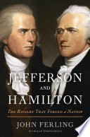 Jefferson and Hamilton : the rivalry that forged a nation /