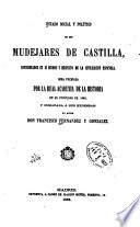 Estado social y político de los Mudéjares de Castilla : considerados en sí mismos y respecto de la civilización española /