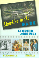 Sunshine in the dark : Florida in the movies /