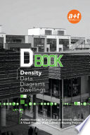 Dbook : density, data, diagrams, dwellings : análisis visual de 64 proyectos de vivienda colectiva = a visual analysis of 64 collective housing projects /