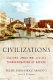 Civilizations : culture, ambition, and the transformation of nature /