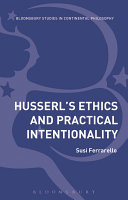 Husserl's ethics and practical intentionality /