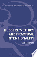 Husserl's ethics and practical intentionality /