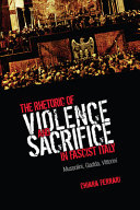 The rhetoric of violence and sacrifice in fascist Italy : Mussolini, Gadda, Vittorini /