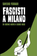 Fascisti a Milano : da Ordine nuovo a Cuore nero /