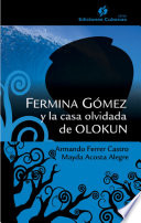 Fermina Gómez y la casa olvidada de Olokun /