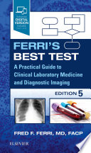 Ferri's best test : a practical guide to clinical laboratory medicine and diagnostic imaging /