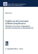 Conflicts over the conservation of marine living resources : third states, governance, fragmentation and other recurring issues in international law.