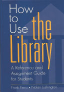 How to use the library : a reference and assignment guide for students /