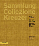 Sammlung Kreuzer : Kunst von 1900 bis heute : Südtirol = Collezione Kreuzer : arte dal 1900 a oggi : Alto Adige-Tirol-Trentino /