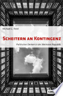 Scheitern an Kontingenz : politisches Denken in der Weimarer Republik /