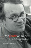 The gentle anarchist : a life of George Woodcock /