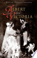 Albert and Victoria : the rise and fall of the house of Saxe-Coburg-Gotha /