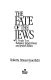 The fate of the Jews : the American Jew and Israel /