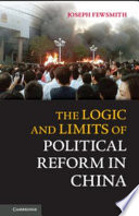 The logic and limits of political reform in China /