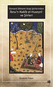 Osmanlı dönemi Arap şairlerinden İbnu'n-Nakîb el-Huseynî ve şiirleri /