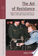 The art of resistance : cultural protest against the Austrian far right in the early twenty-first century /