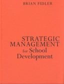 Strategic management for school development : leading your school's improvement strategy /