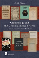 Criminology and the criminal justice system : a historical and transatlantic introduction /