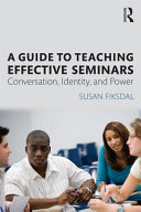 A guide to teaching effective seminars : conversation, identity, and power /
