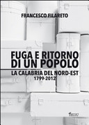 Fuga e ritorno di un popolo : la Calabria del Nord-Est (1799-2012) /