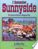 I remember Sunnyside : the rise & fall of a magical era /