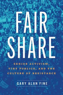 Fair share : senior activism, tiny publics, and the culture of resistance /