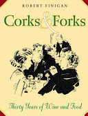 Corks & forks : thirty years of wine and food /