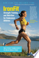 IronFit Strength Training and Nutrition for Endurance Athletes : Time Efficient Training Secrets for Breakthrough Fitness.