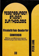 Conversio : Motive und Motivierung zur Bekehrung in der Alten Kirche /