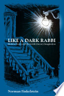 Like a dark rabbi : modern poetry & the Jewish literary imagination /