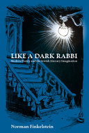 Like a dark rabbi : modern poetry & the Jewish literary imagination /