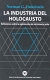 La industria del Holocausto : reflexiones sobre la explotación del sufrimiento judío /