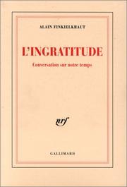 L'ingratitude : conversation sur notre temps /