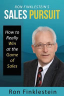 RON FINKLESTEIN'S SALES PURSUIT : how to really win at the game of sales /