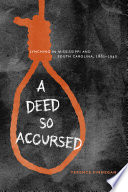 A deed so accursed : lynching in Mississippi and South Carolina, 1881-1940 /