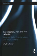 Resurrection, hell, and the afterlife : body and soul in antiquity, Judaism, and early Christianity /