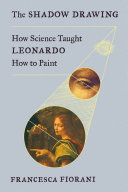 The shadow drawing : how science taught Leonardo how to paint /