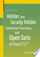 Hölder and locally Hölder continuous functions, and open sets of Class C^k, C^{k, lambda} /