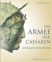 Die Armee der Caesaren : Archäologie und Geschichte /