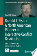 Ronald J. Fisher : a North American pioneer in interactive conflict resolution /