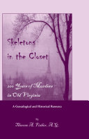 Skeletons in the closet : 200 years of murders in old Virginia, a genealogical and historical resource /