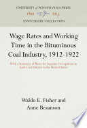 Wage rates and working time in the bituminous coal industry, 1912-1922 with a summary of rates for separate occupations in each coal district in the United States,