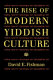 The rise of modern Yiddish culture /