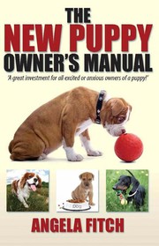 The new puppy owner's manual : a great investment for all excited or anxious owners of a puppy /