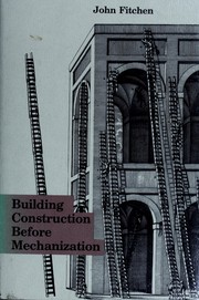 Building construction before mechanization /